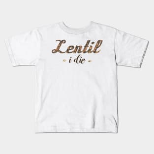 Lentil I Die Pun Vegan Vegetarian Funny Kids T-Shirt